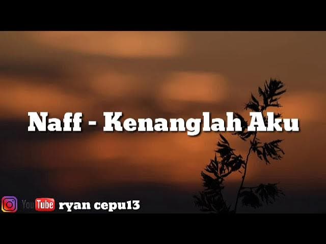 Naff - Kenanglah Aku (lirik)