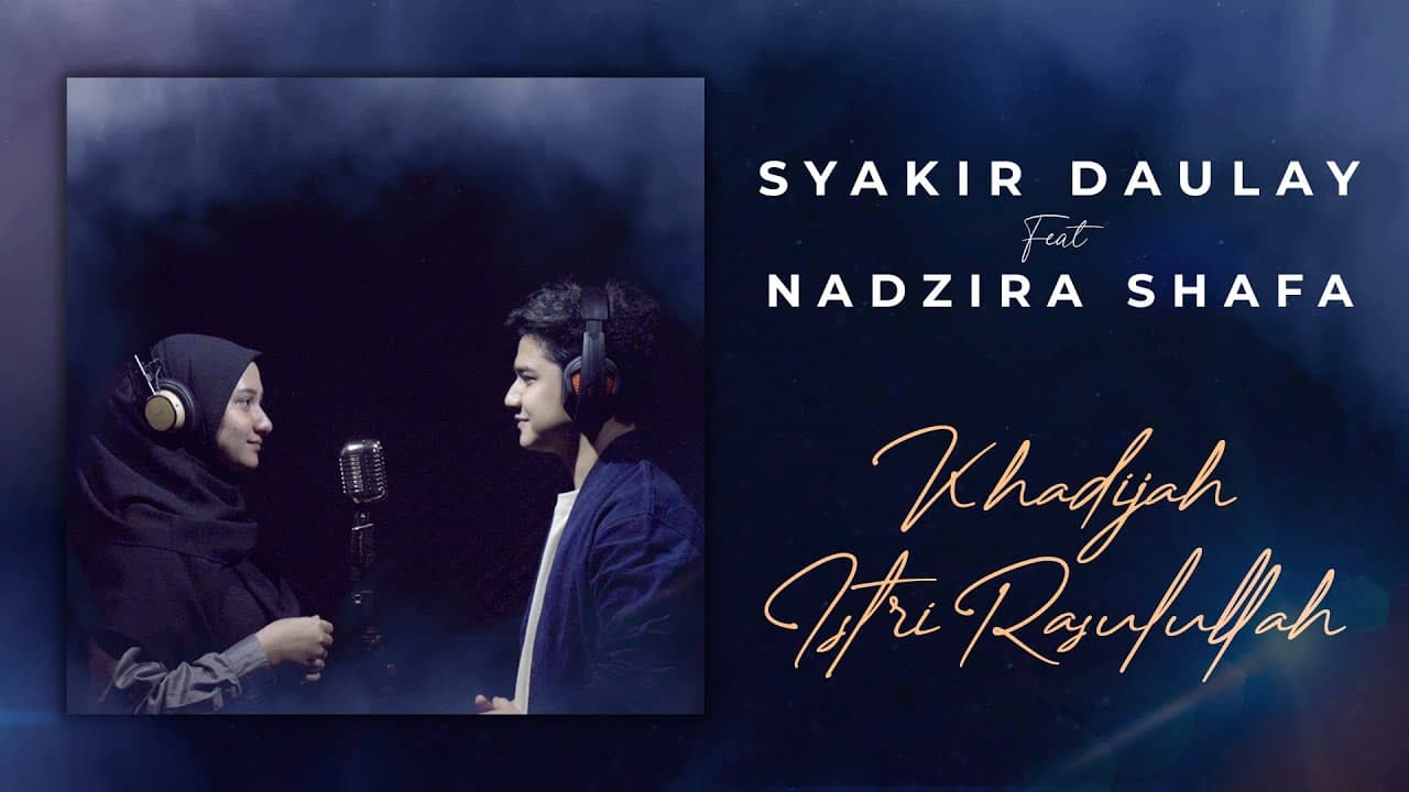 Syakir Daulay & Nadzira Shafa - Khadijah Istri Rasulullah