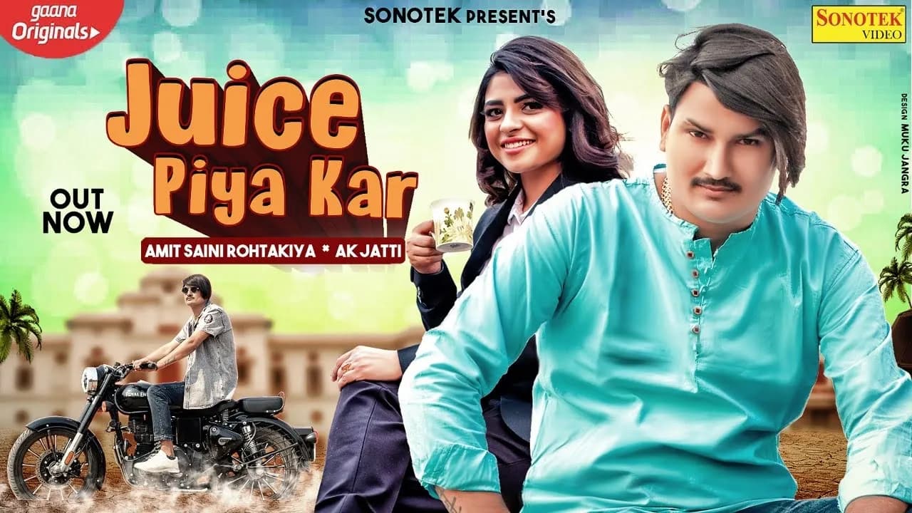 Juice Piya Kar : AK Jatti | Amit Saini Rohtakiya | New Haryanvi Songs Haryanavi | Sonotek Music