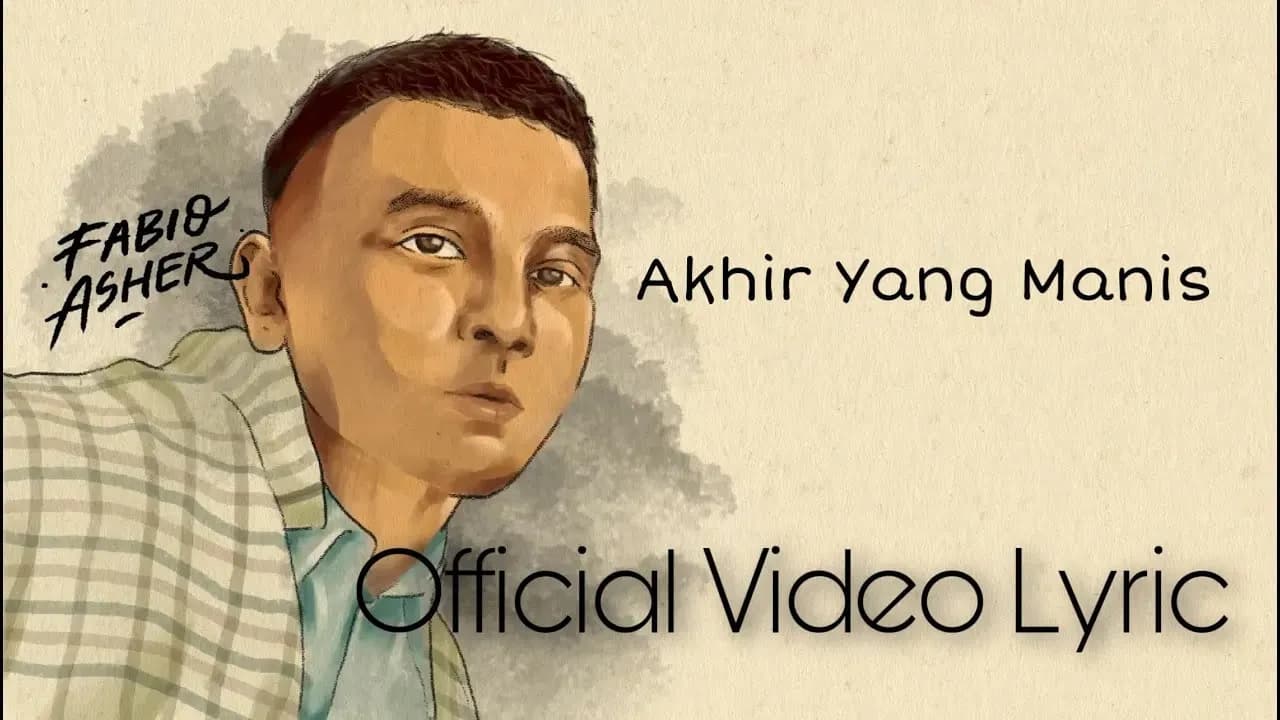 Fabio Asher - Akhir Yang Manis (Official Lyric Video)