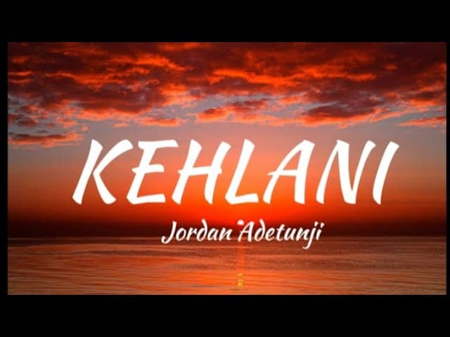 Jordan Adetunji - KEHLANI - Lyrics
