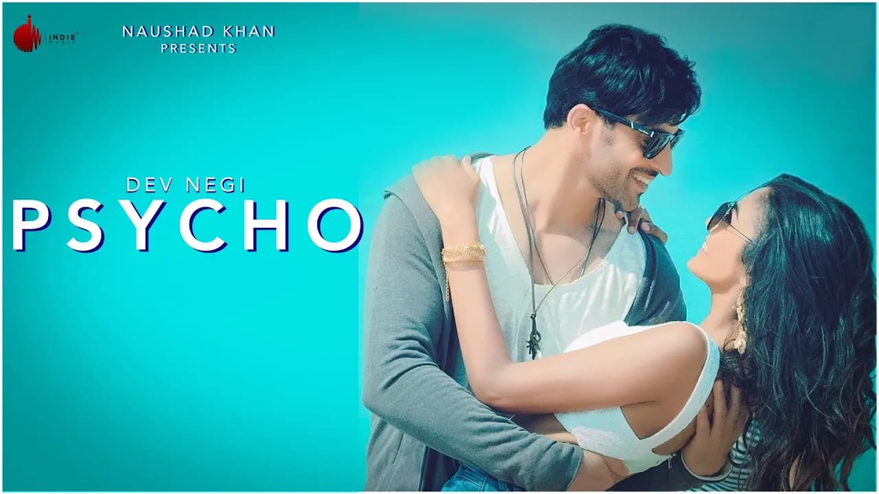 Psycho Official Video - Dev Negi | Naushad Khan