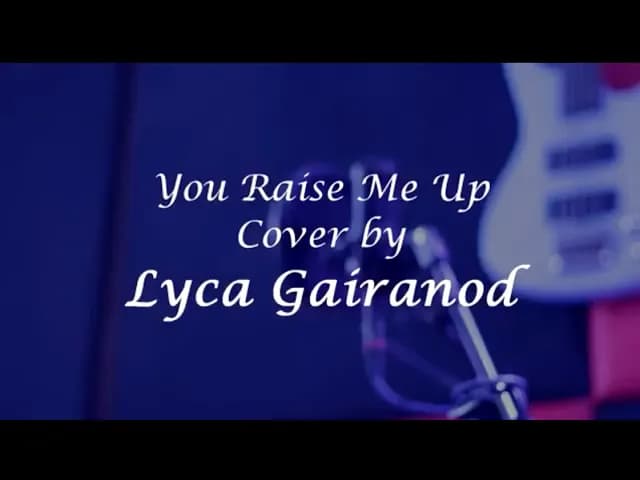 YOU RAISE ME UP | BY LYCA GAIRANOD