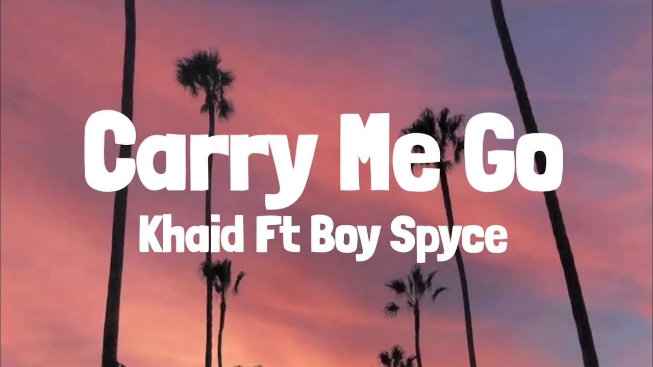 Khaid & Boy spyce - Carry Me Go (Lyrics)