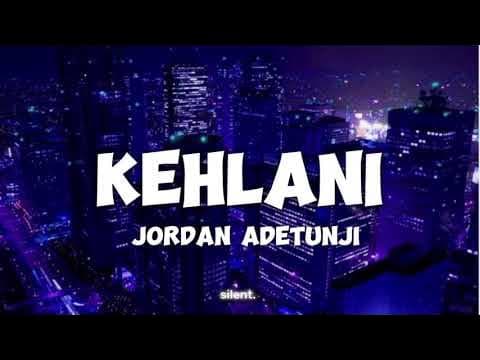 Jordan Adetunji - Kehlani (Lyrics)