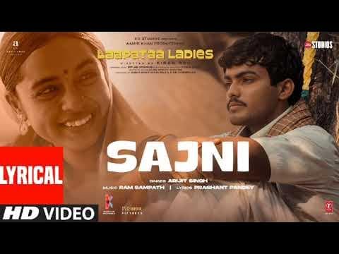 Sajni (Lyrical Video): Arijit Singh, Ram Sampath | Laapataa Ladies | Mr Sachin Shukla