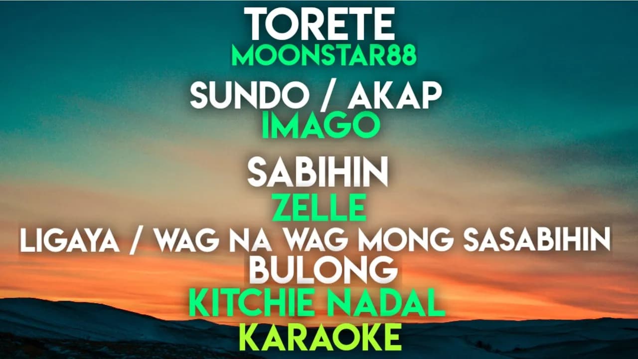 TORETE | SUNDO | AKAP | SABIHIN - ZELLE | LIGAYA - KITCHIE | WAG NA WAG MONG SASABIHIN | BULONG