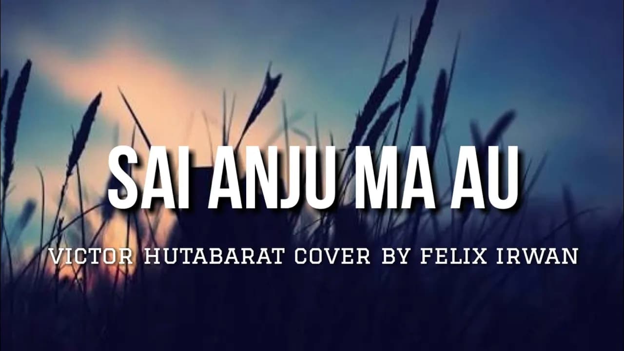 Sai Anju Ma Au - Victor Hutabarat (Lirik) Cover By Felix Irwan