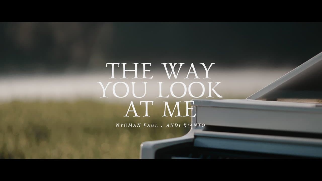 Nyoman Paul, Andi Rianto – The Way You Look At Me (Official Lyric Video)