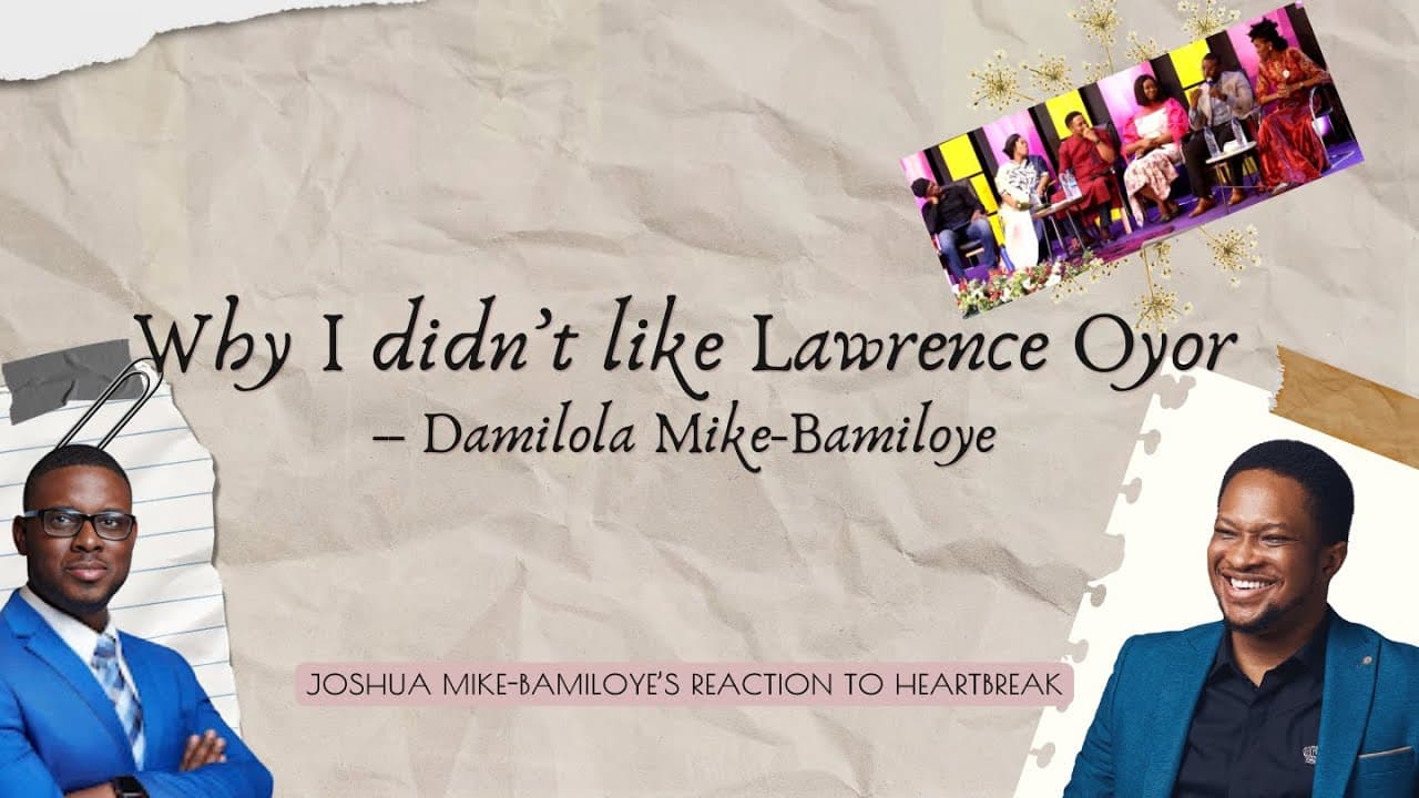 WHAT THEY DON'T TELL YOU ABOUT HEARTBREAKS || LAWRENCE OYOR || DAMILOLA MIKE-BAMILOYE