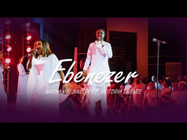 EBENEZER | NATHANIEL BASSEY feat. VICTORIA ORENZE