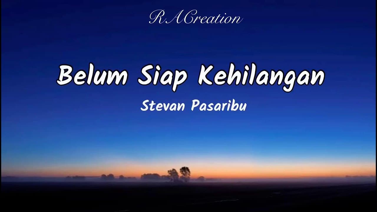 Belum Siap Kehilangan - Stevan Pasaribu (Lirik/Lyrics)