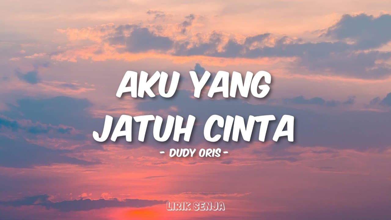Dudy Oris - Aku Yang Jatuh Cinta (Lirik)