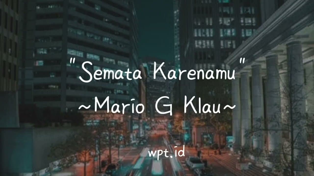 Semata Karenamu ~ Mario G Klau Lirik