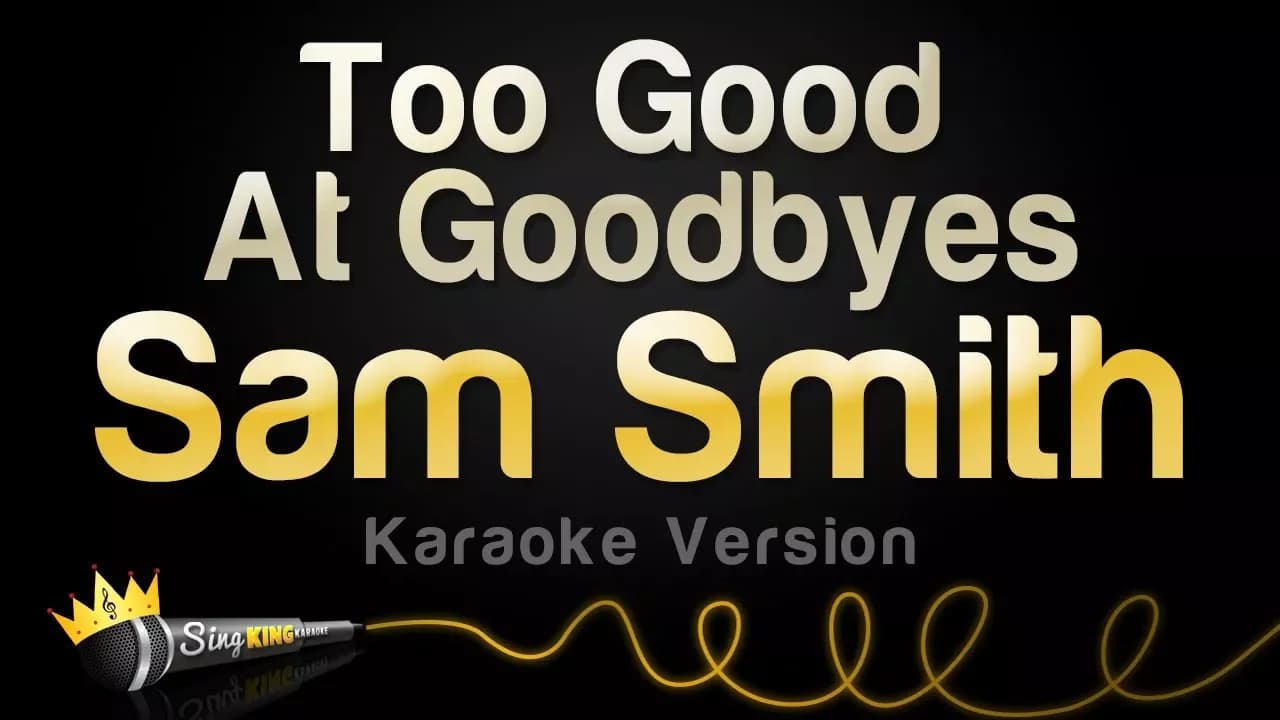Sam Smith - Too Good At Goodbyes (Karaoke Version)