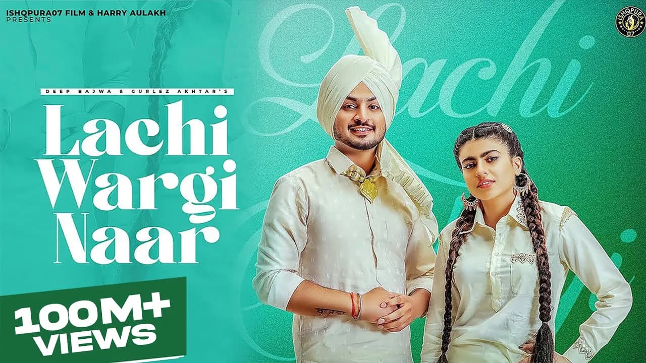 New Punjabi Song 2022 | Lachi Wargi Naar - Deep Bajwa ft Gurlez Akhtar |  Punjabi Song 2022