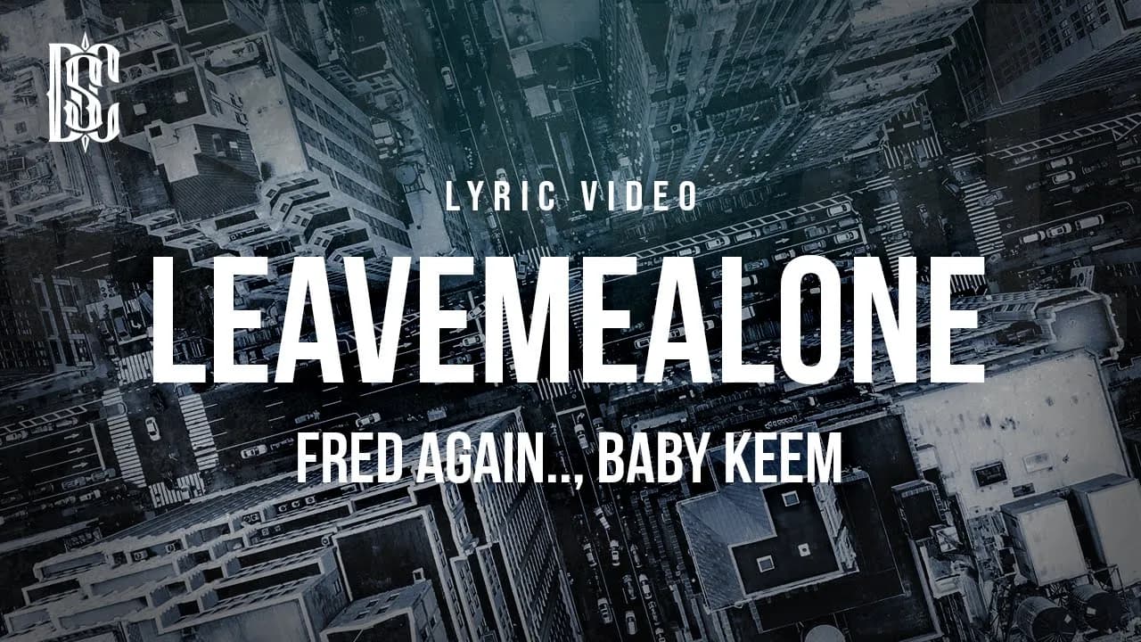 Fred again.., Baby Keem - leavemealone | Lyrics