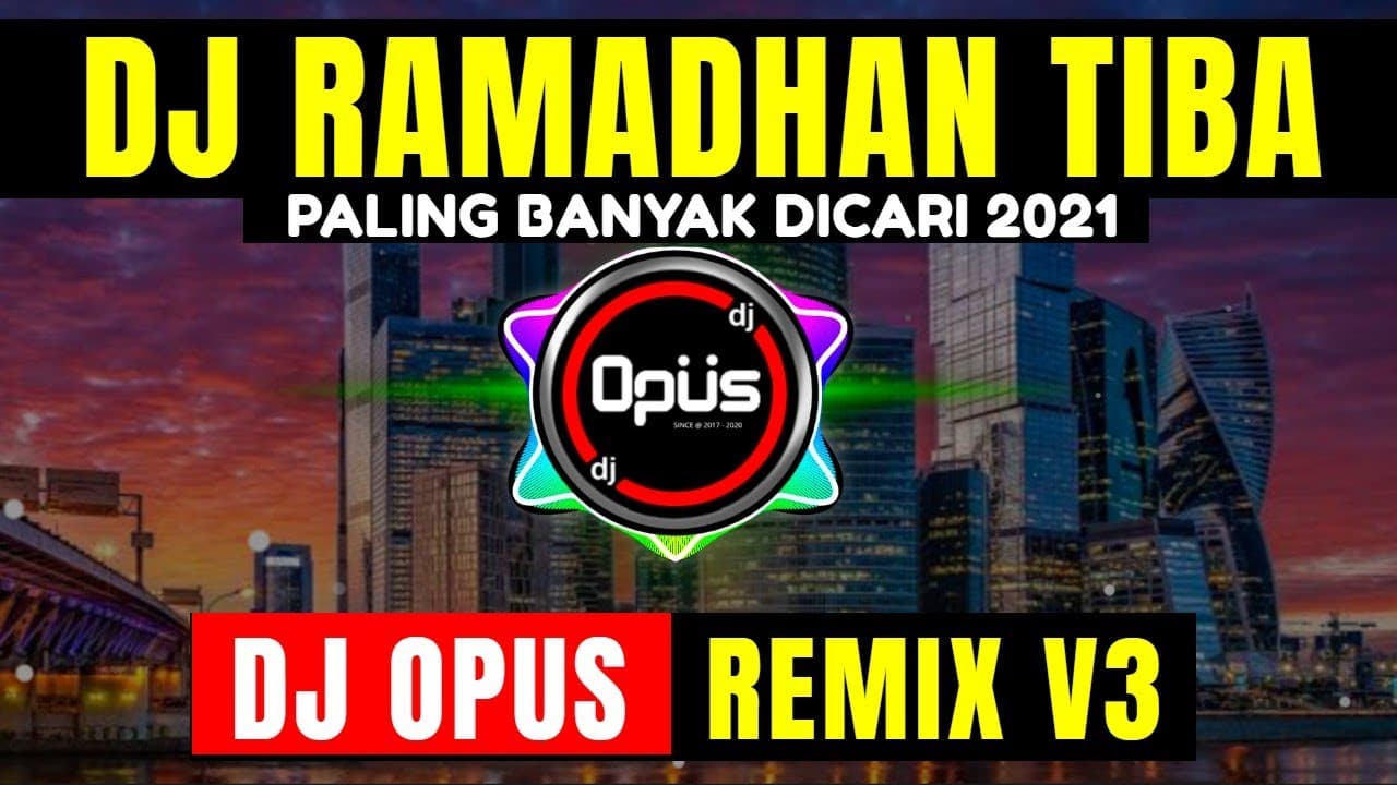 DJ RAMADHAN TIBA REMIX PALING ENAK SEDUNIA 2021 - DJ Opus