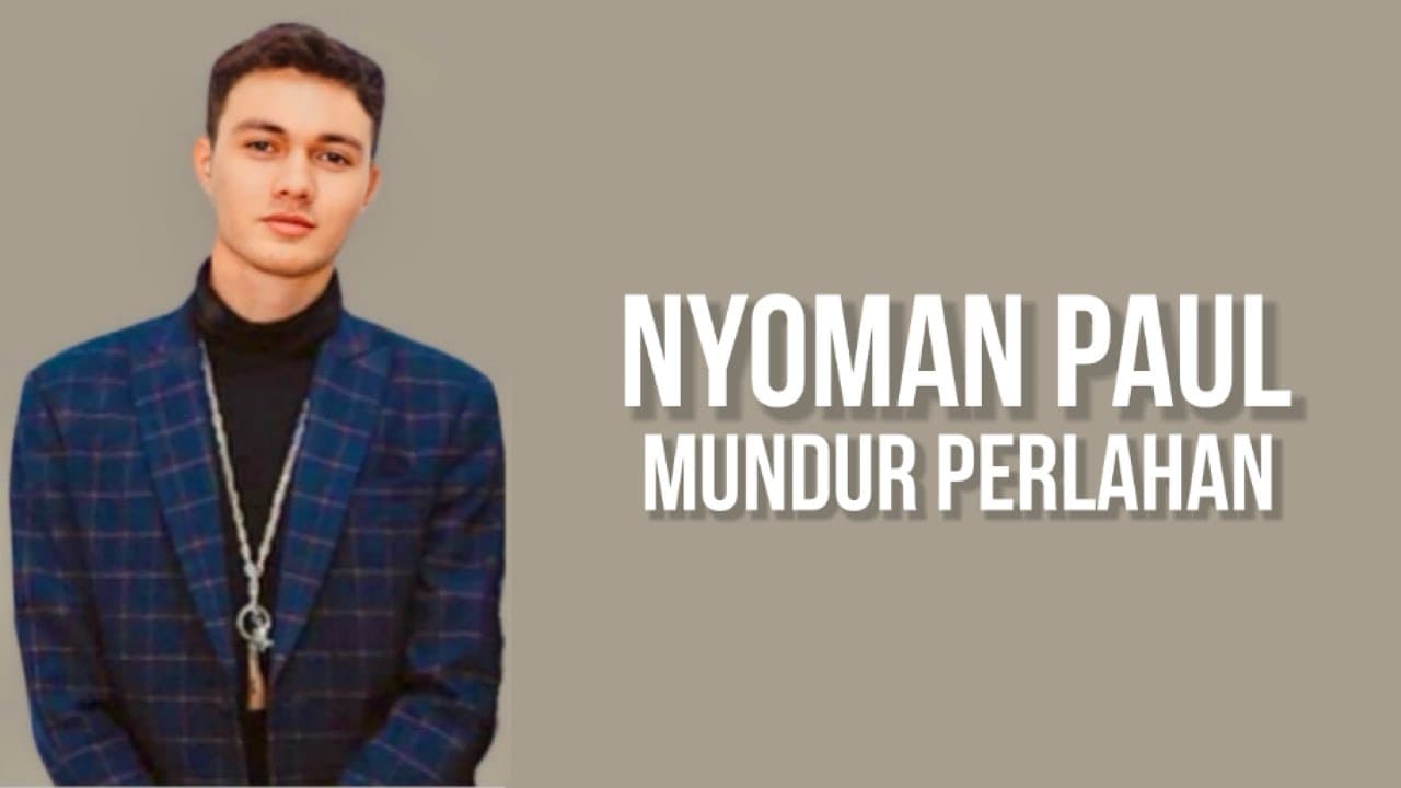 Nyoman Paul - Mundur Perlahan (Lirik Lagu) ~ Kembali Saja Dengan Yang Lalu