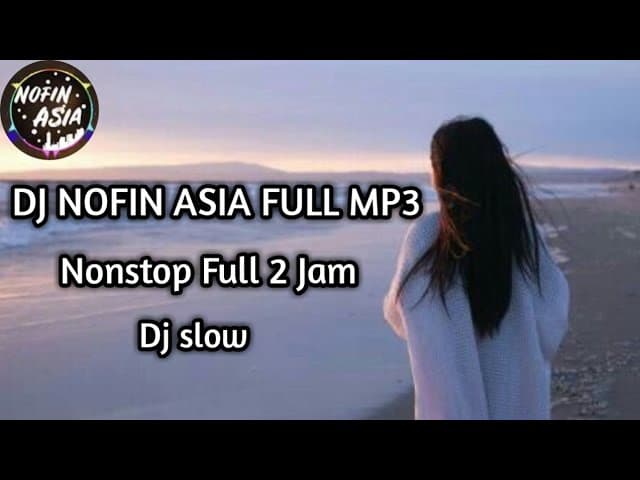 Dj nofin asia Full 2 jam cocok di putar dj santai
