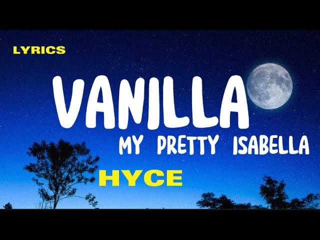 Hyce - My Pretty Isabella (Vanilla) [Lyrics]
