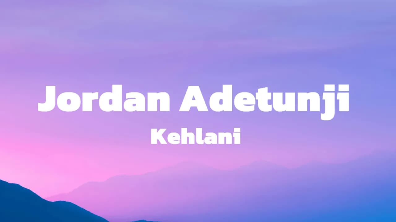 Jordan Adetunji - Kehlani (lyrics)