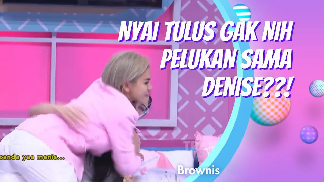 NYAI TULUS GAK NIH PELUKAN SAMA DENISE!! | BROWNIS (28/10/20) P3