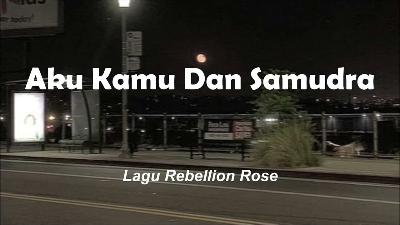 AKU KAMU DAN SAMUDRA//Rebellion Rose
