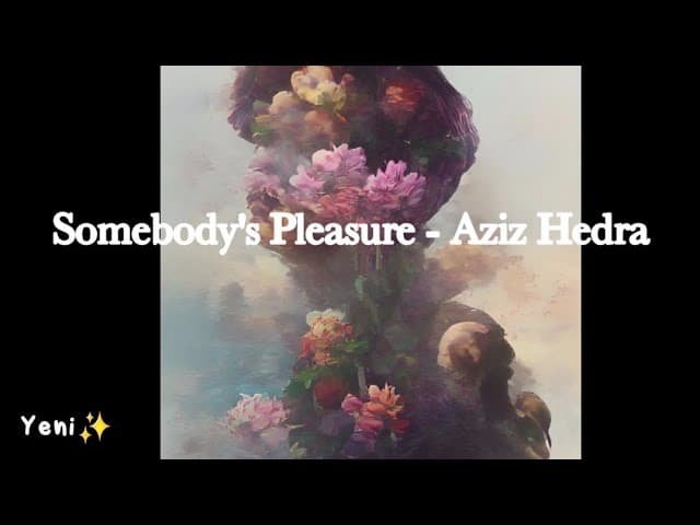 Somebody's pleasure - Aziz Hedra ( Vietsub+ Lyrics)..