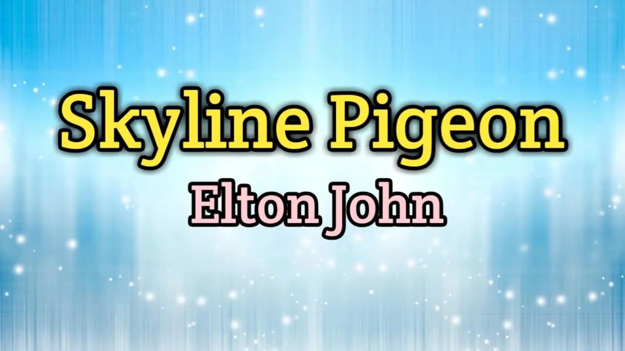 Skyline Pigeon - Elton John (Lyrics Video)