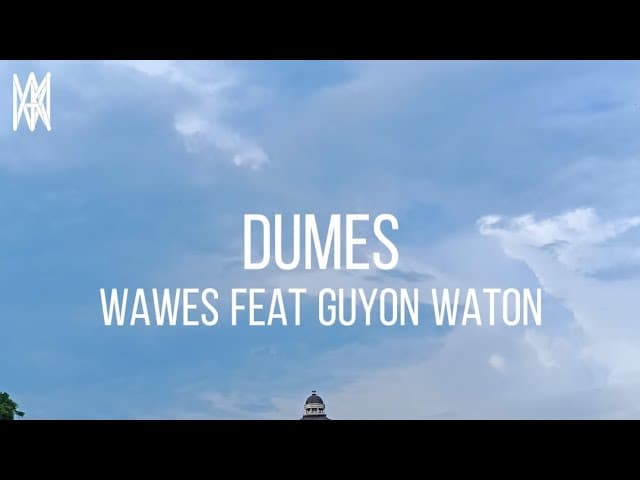 Wawes feat Guyon Waton - Dumes (Lirik Video)