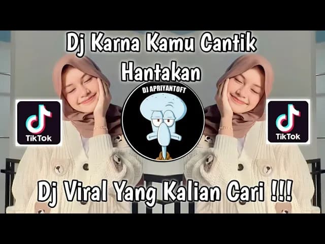 DJ KARNA KAMU CANTIK HANTAKAN VIRAL TIK TOK TERBARU 2023 YANG KALIAN CARI !