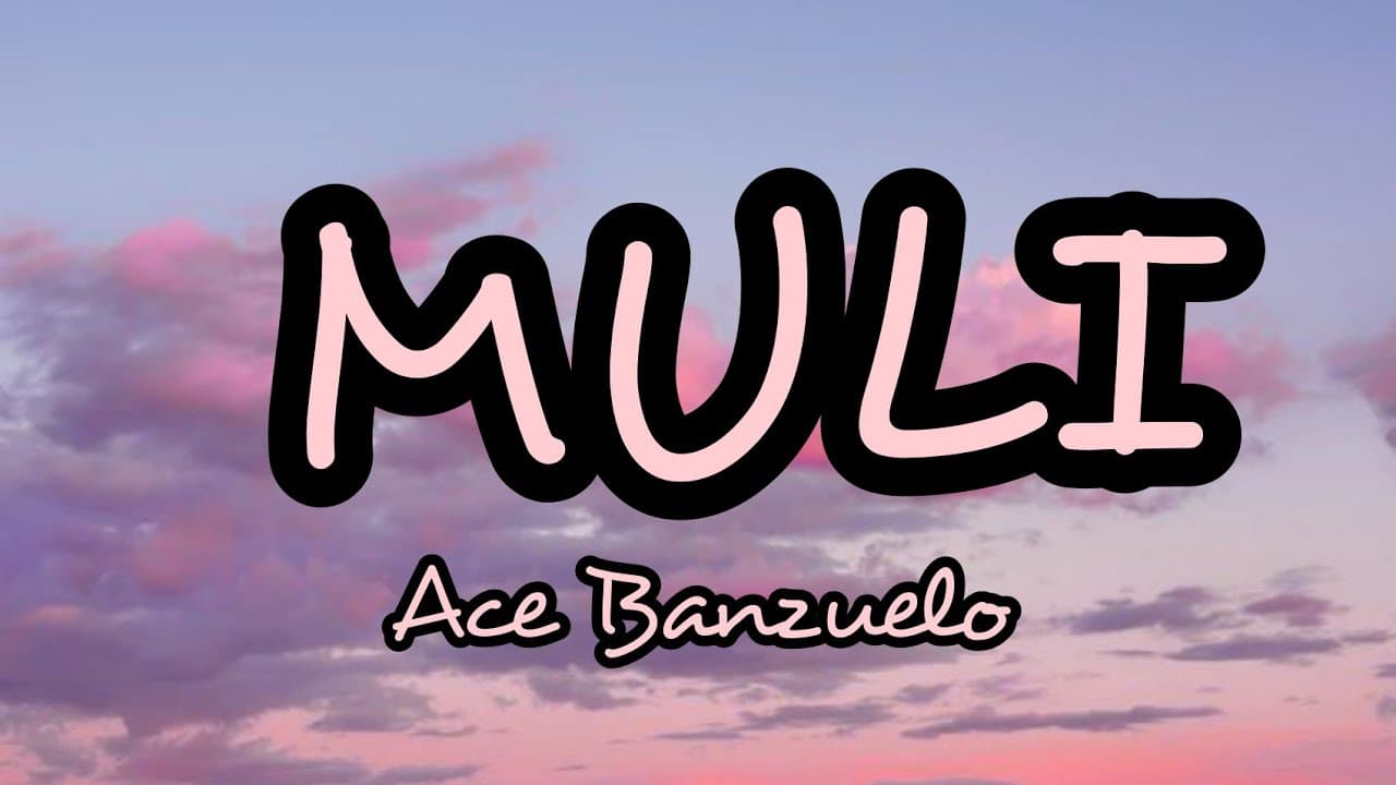 Ace Banzuelo - Muli (Lyrics)