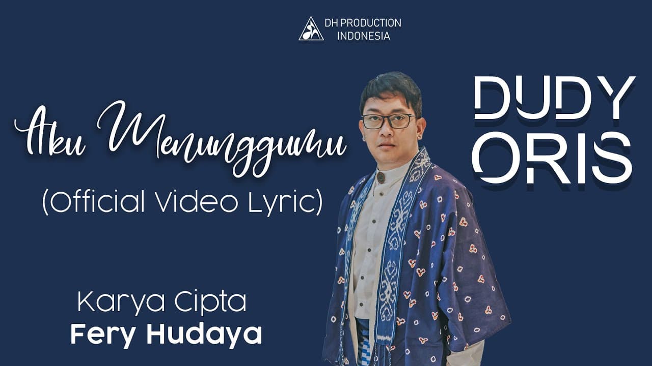DUDY ORIS - AKU MENUNGGUMU ( OFFICIAL VIDEO LYRIC )