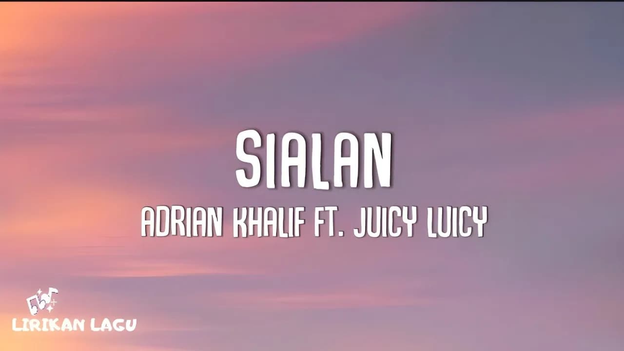 Adrian Khalif & Juicy Luicy - Sialan (Video Lirik)