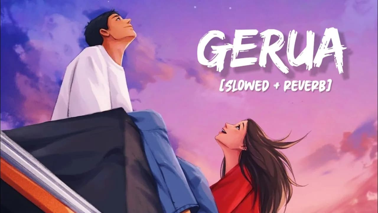 Gerua [Slowed+Reverb] Song Lyrics | Arijit Singh, Antara Mitra