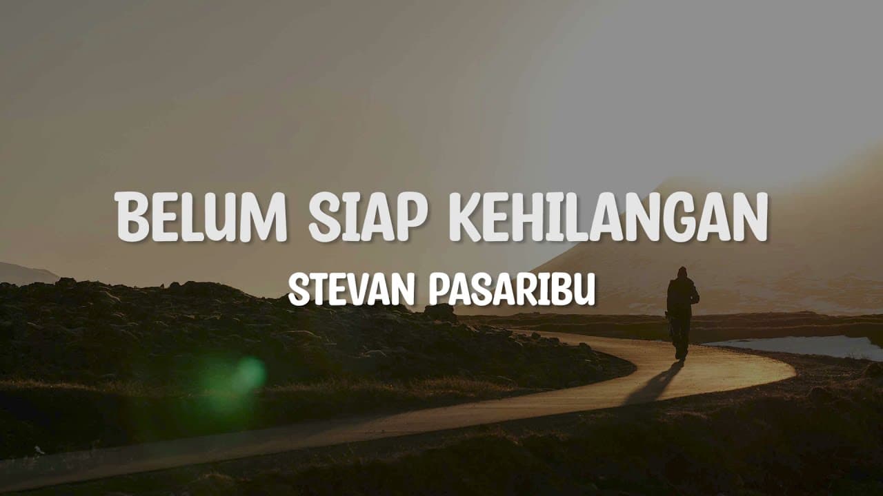 Belum Siap Kehilangan  - Stevan Pasaribu (Lirik)