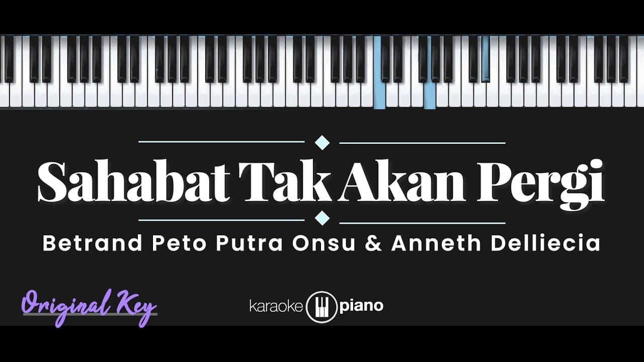 Sahabat Tak Akan Pergi - Betrand Peto Putra Onsu & Anneth Delliecia (KARAOKE PIANO - ORIGINAL KEY)
