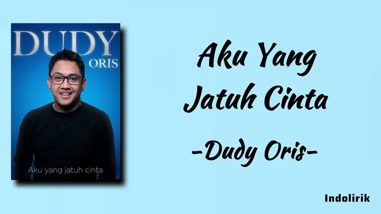 Dudy Oris - Aku Yang Jatuh Cinta | Lirik Lagu