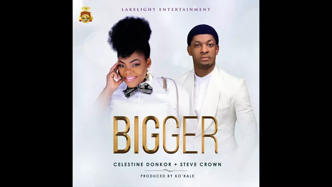 CELESTINE DONKOR FT STEVE CROWN ~BIGGER~