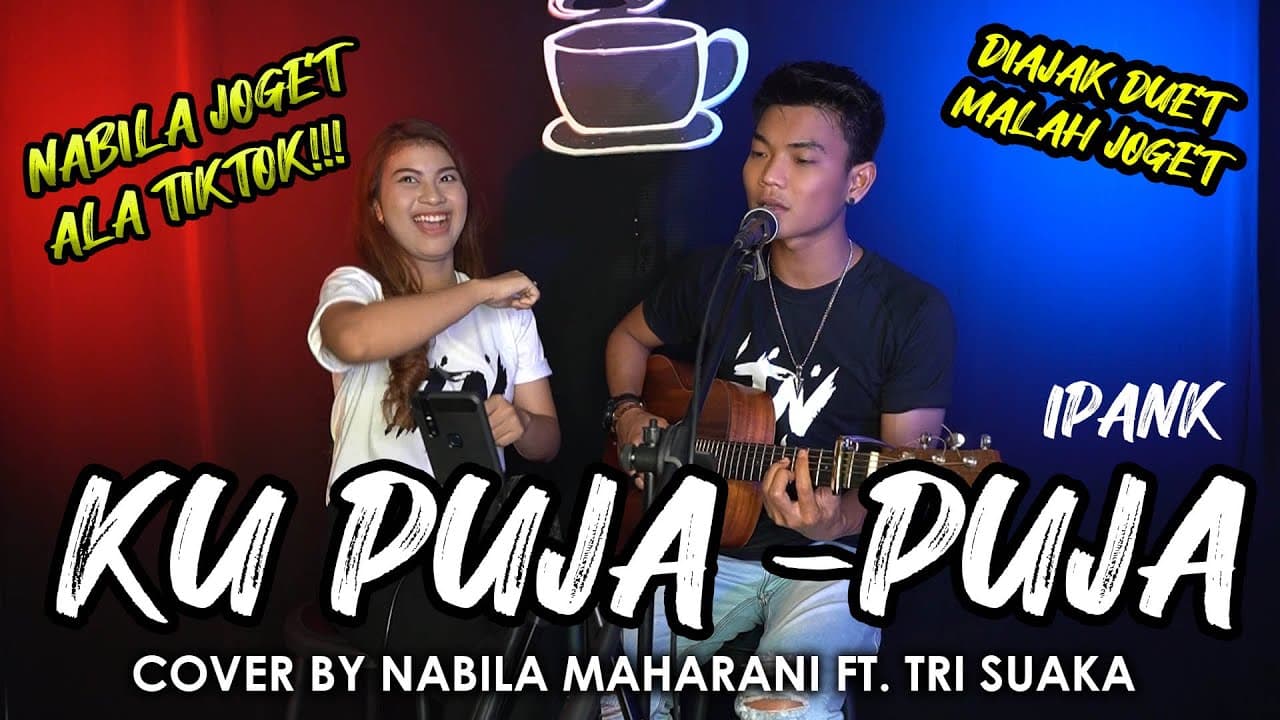 DIAJAK DUET MALAH JOGET !!! KU PUJA PUJA - IPANK (LIRIK) COVER BY NABILA MAHARANI FT TRI SUAKA