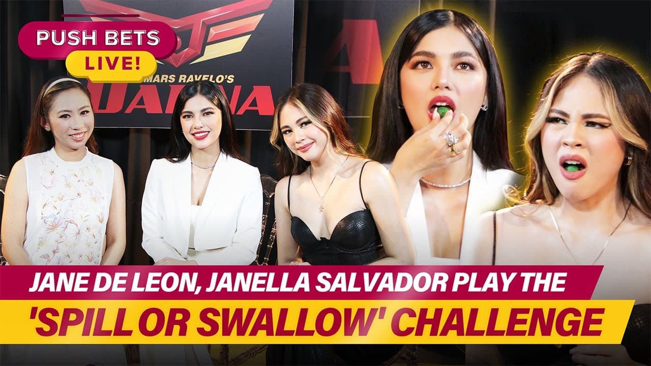 Jane de Leon, Janella Salvador play the ‘Spill or Swallow’ challenge | PUSH Bets Live