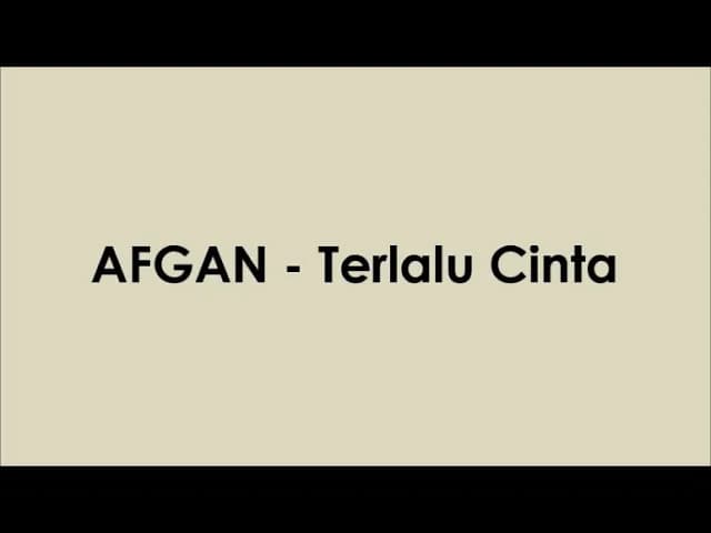 AFGAN - Terlalu Cinta (Lyrics Video)