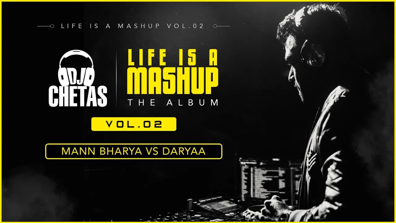 DJ Chetas - Mann Bharya Vs Daryaa Remix | #LifeIsAMashupVOL2 | BPraak | Amit Trivedi | Jaani |