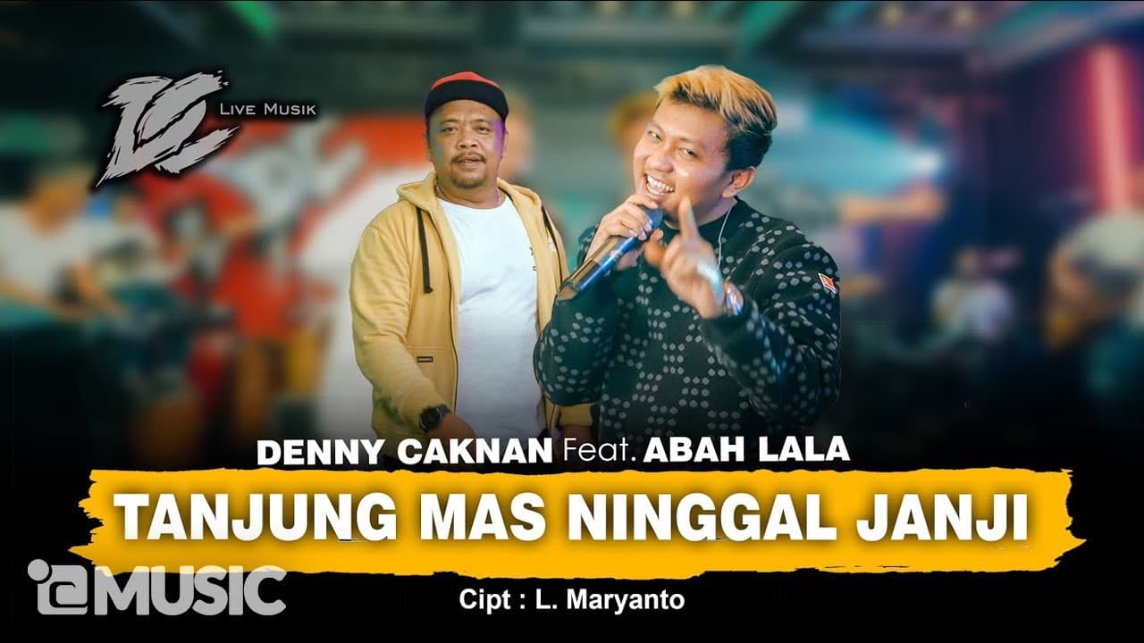 DENNY CAKNAN FT ABAH LALA - TANJUNG MAS NINGGAL JANJI