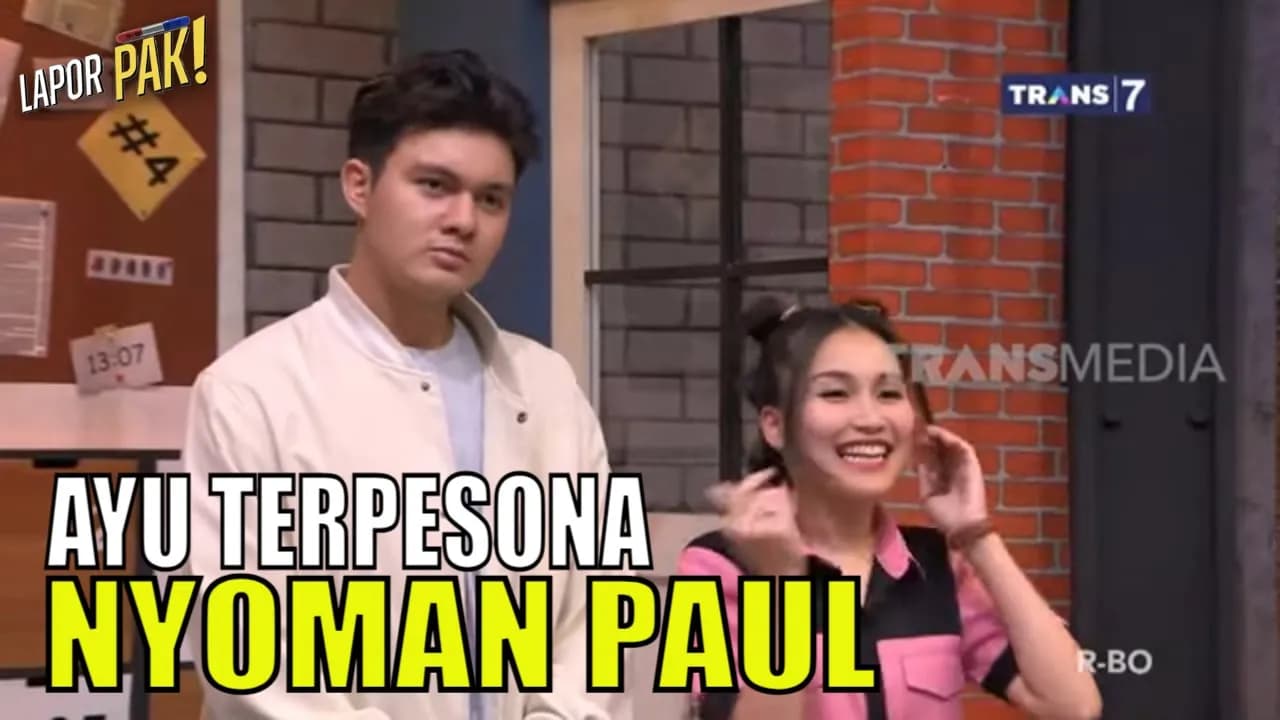 NYOMAN PAUL Bikin Ayu Tersipu-Sipu | LAPOR PAK! (29/05/23) Part 2