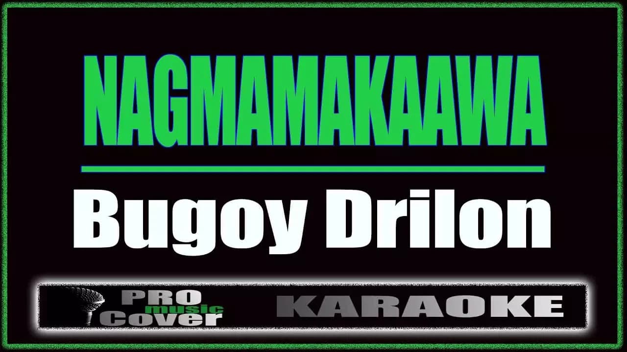 Nagmamakaawa - Bugoy Drilon (KARAOKE)