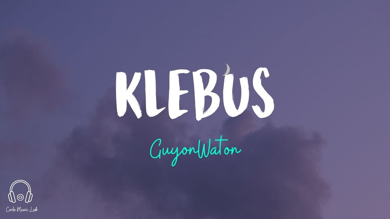 Guyonwaton - Klebus (Lyrics / Lyric Video) 🎧