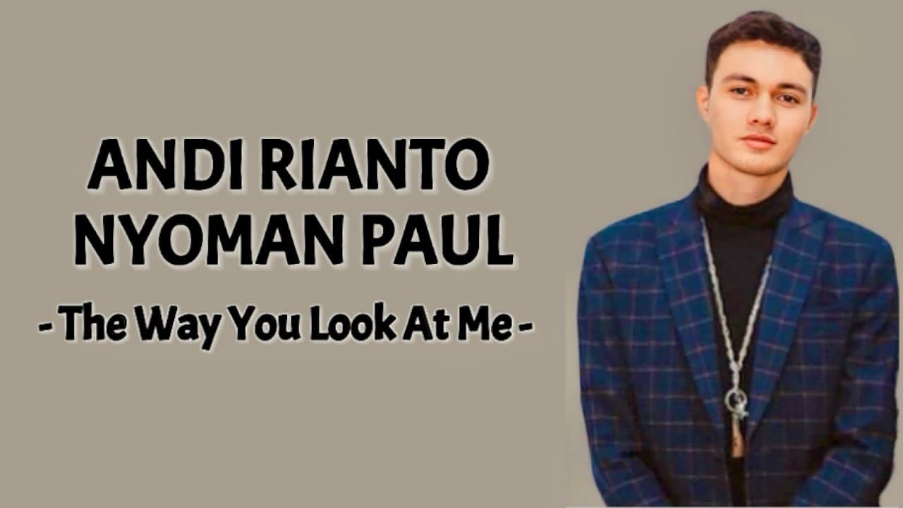 Nyoman Paul, Andi Rianto - The Way You Look At Me ( Lirik Lagu )