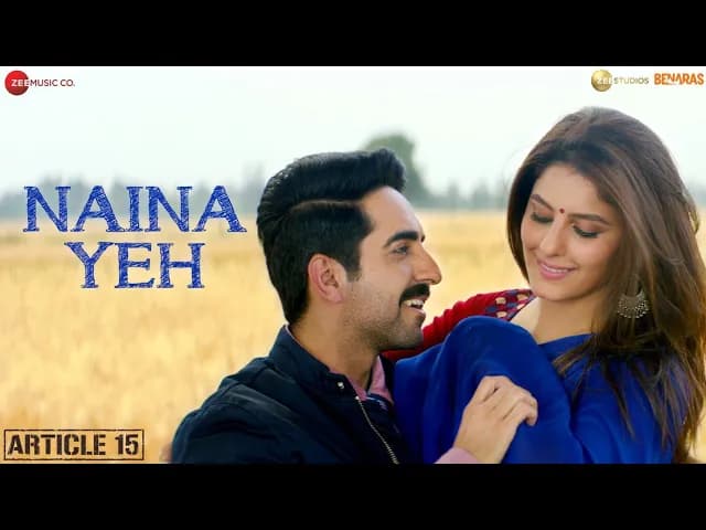 Naina Yeh - Article 15 | Ayushmann Khurrana , Isha | Aakanksha |Piyush S,Rashmi Virag